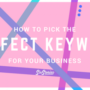 SEO 101: How To Pick The Perfect Keyword For Your Business